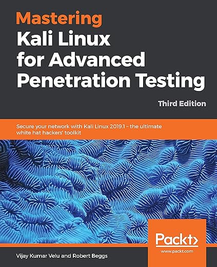 Mastering Kali Linux for Advanced Penetration Testing